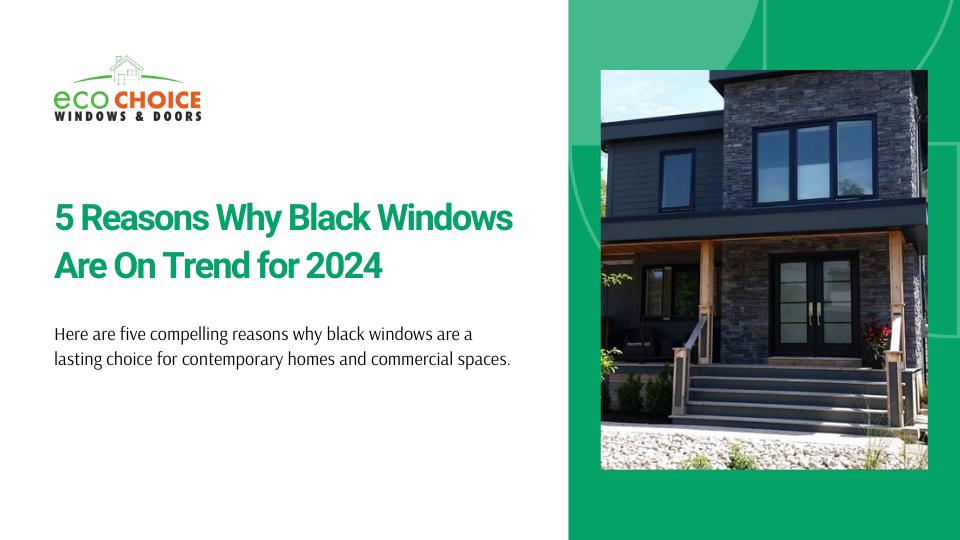 reasons why black windows are on trend for 2024